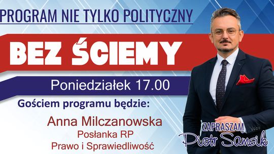 Anna Milczanowska Posłanka Prawa i Sprawiedliwości - „Bez Ściemy”. Zaprasza Piotr Samsik