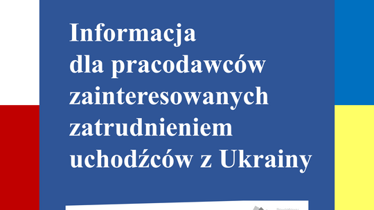 Informacja dla pracodawców gotowych zatrudnić uchodźców z Ukrainy