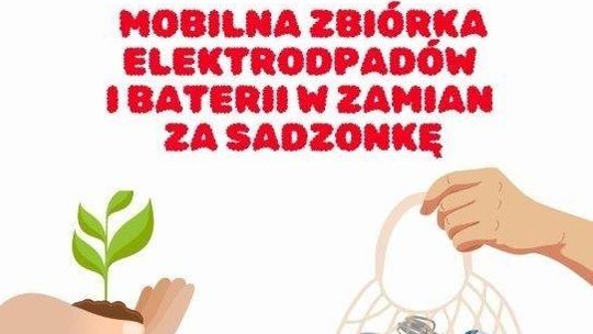 Mobilna Zbiórka Elektroodpadów i zużytych baterii w zamian za sadzonkę – kolejna edycja już 21-22 maja