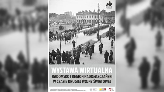 “RADOMSKO I REGION RADOMSZCZAŃSKI W CZASIE DRUGIEJ WOJNY ŚWIATOWEJ” - druga wirtualna wystawa w radomszczańskim muzeum.