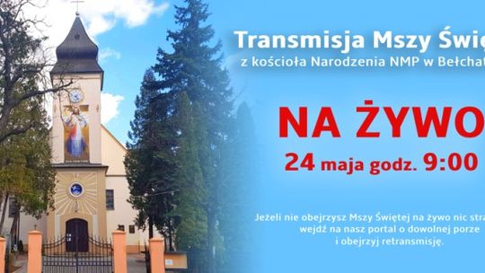 Retransmisja Mszy Świętej z ogrodów kościoła Narodzenia NMP w Bełchatowie