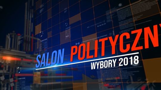 SALON POLITYCZNY - WYBORY SAMORZĄDOWE 2018 odc.1