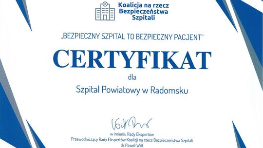 Szpital Powiatowy w Radomsku otrzymał Certyfikat „Bezpieczny Szpital to Bezpieczny Pacjent”.
