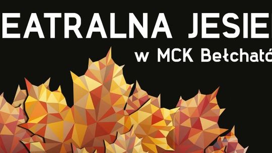 Teatralna jesień w Bełchatowie