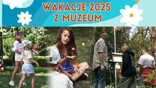 Wakacje w Muzeum Regionalnym w Bełchatowie