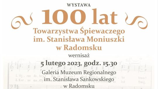 Zapraszamy na otwarcie wystawy jubileuszowej “100 lat Towarzystwa Śpiewaczego im. Stanisława Moniuszki w Radomsku”.