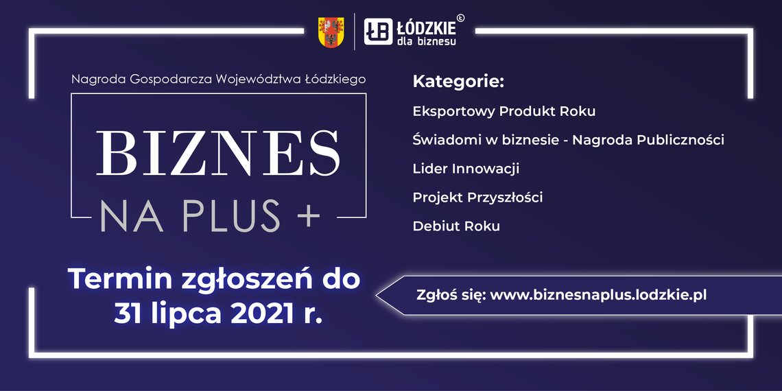 Zaproszenie do wzięcia udziału w Konkursie Nagroda Gospodarcza Województwa Łódzkiego „Biznes na PLUS”.